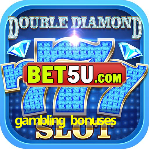 gambling bonuses